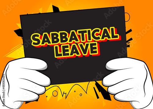 Hand holding banner with Sabbatical leave text. Man showing billboard. Break from job stress concept.