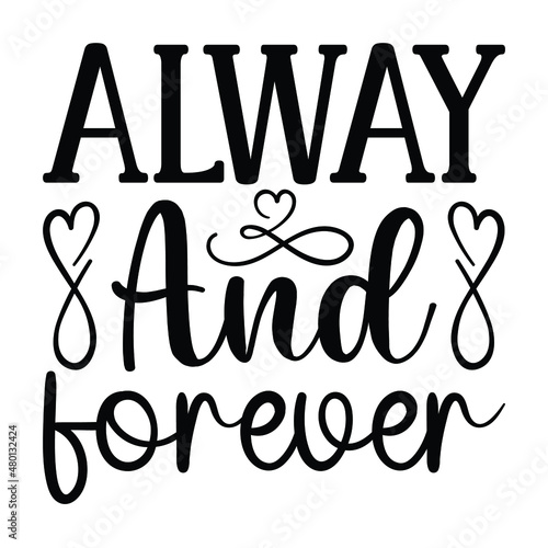 Alway and forever, vector hand drawn lettering isolated on white background. Good for Valentine's Day designs, t-shirt design, svg vector file.EPS 10
