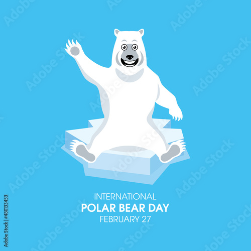 International Polar Bear Day vector. Funny polar bear sitting on an ice floe vector. Polar Bear Day Poster, February 27. Important day