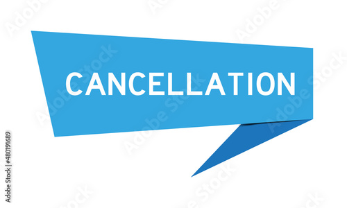 Blue color speech banner with word cancellation on white background photo