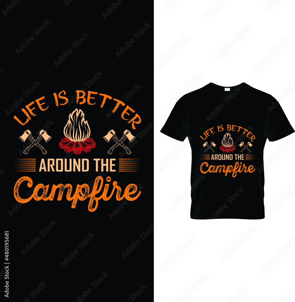 Life is better around the...t-shirt