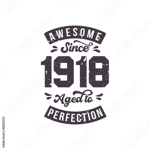 Born in 1918 Awesome Retro Vintage Birthday, Awesome since 1918 Aged to Perfection