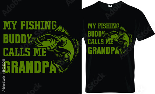 My fishing buddy calls me t-shirt template and design