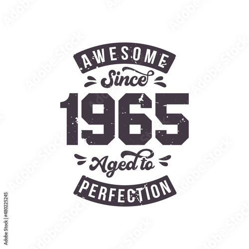 Born in 1965 Awesome Retro Vintage Birthday, Awesome since 1965 Aged to Perfection