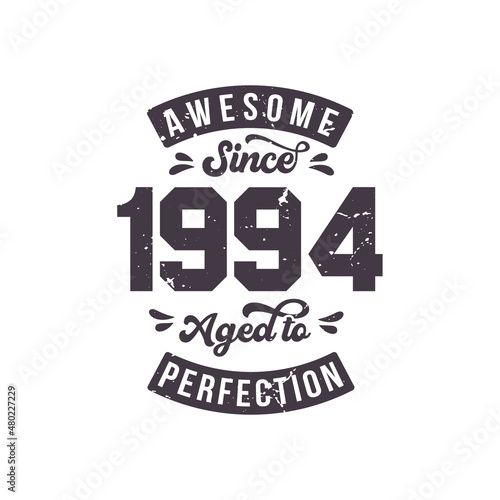 Born in 1994 Awesome Retro Vintage Birthday, Awesome since 1994 Aged to Perfection