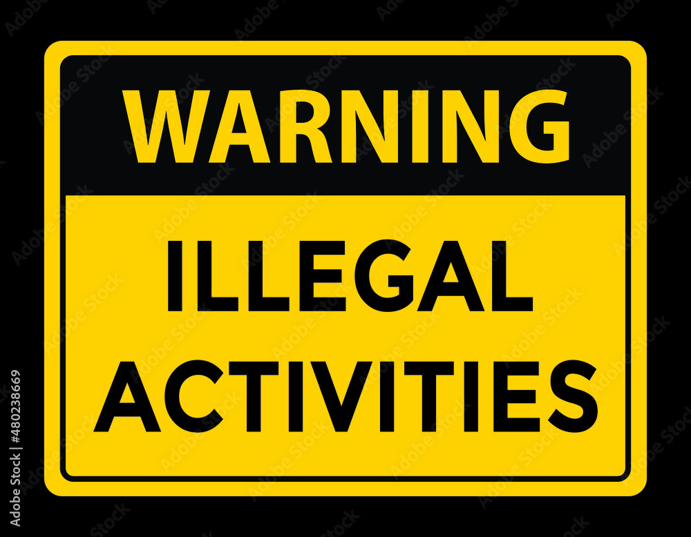 warning illegal activities sign, vector illustration warning illegal activities sign, vector illustration
