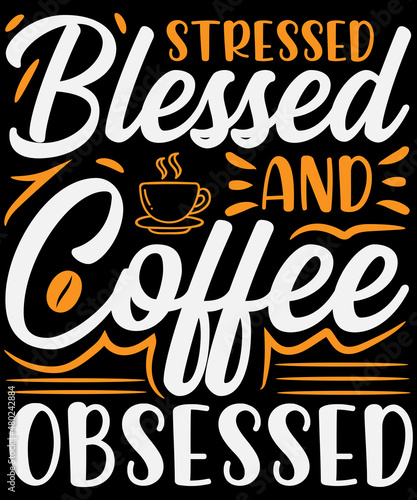 Stressed blessed and coffee obsessed T-shirt design