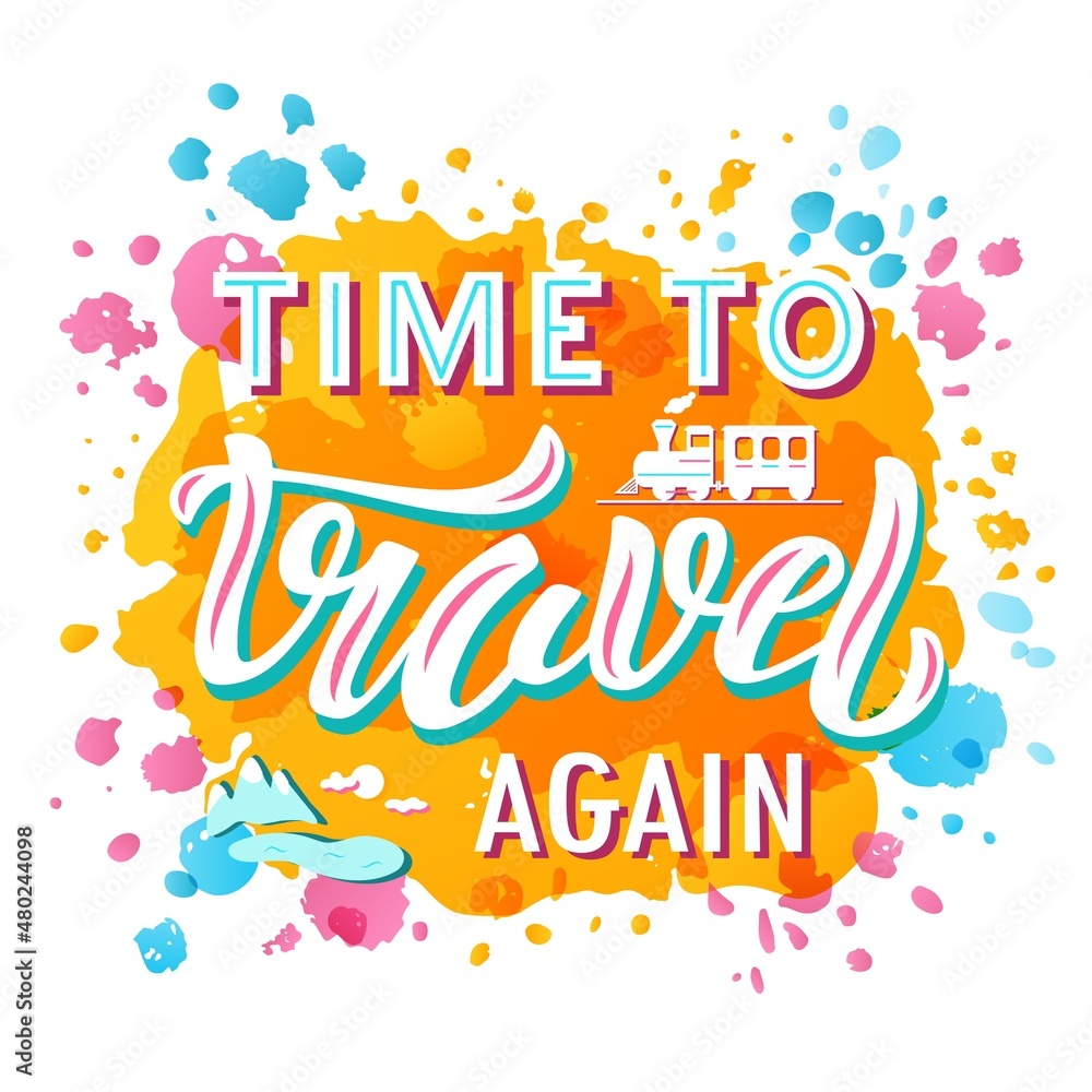 Hand drawn vector quote with color lettering on textured background Time to Travel Again for poster, card, banner, social media, mobile app, advertising, info message, invitation, sticker, template