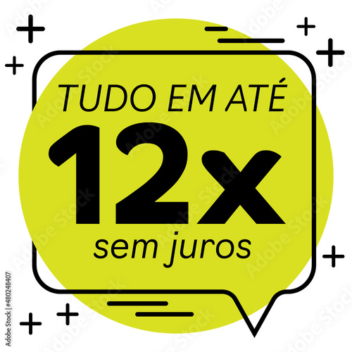 "tudo em até 12 vezes sem juros" (all in up to 12 interest-free installments)payment terms in installments written in Portuguese for sale.