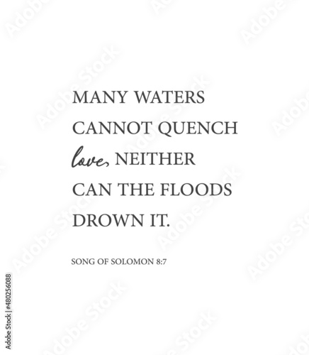 Many waters cannot quench love, neither can the floods drown it, Song of Solomon 8:7, love bible verse, Home wall decor, Love wall decor, Christian banner, Baptism wall gift, vector illustration