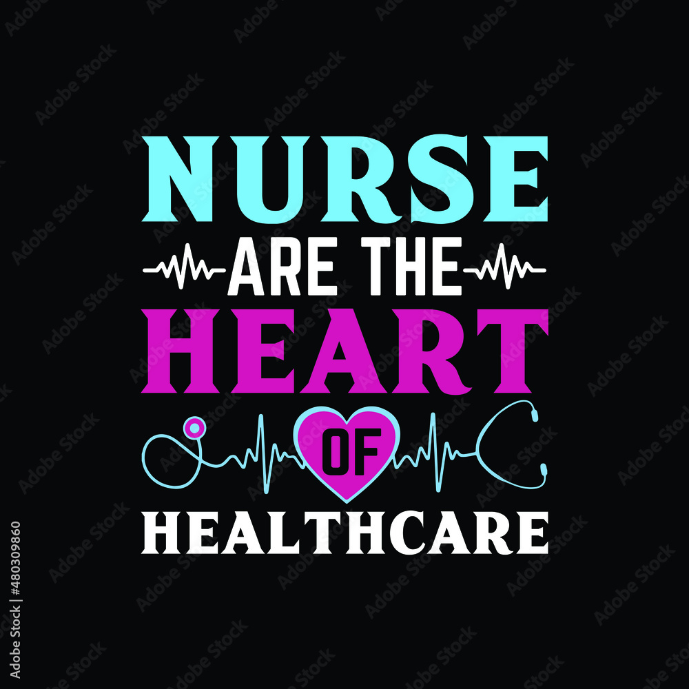 nurse are the heart of healthcare