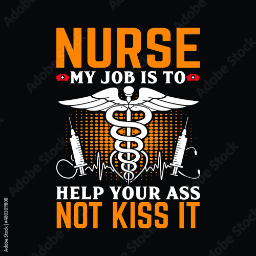 nurse my job is to help your ass not kiss it