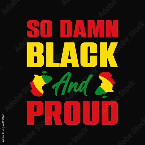 so damn black and proud typography lettering for t-shirt design