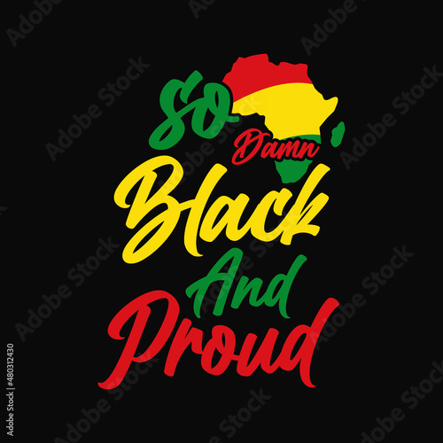so damn black and proud typography lettering quote for t-shirt design