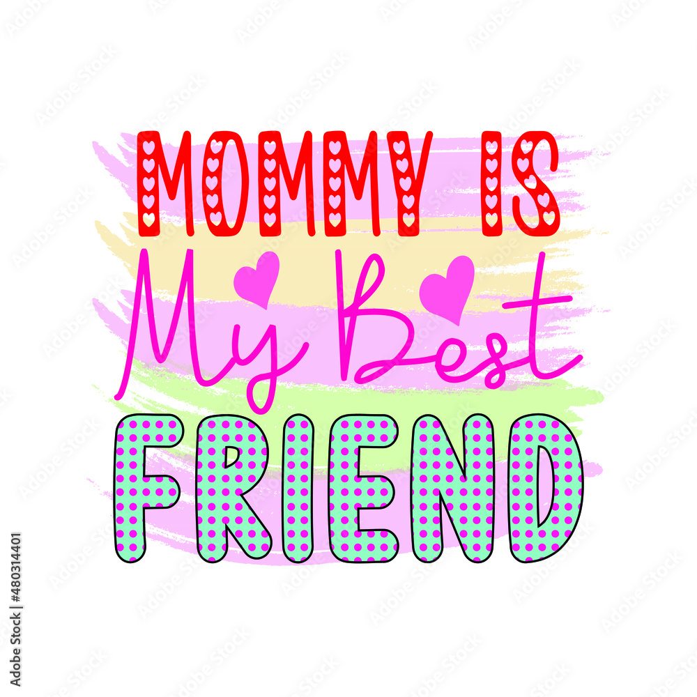 Obraz premium mommy is my best friend
