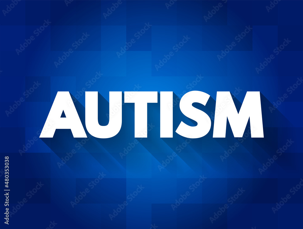 Autism - neurodevelopmental disorder characterized by difficulties with social interaction and communication, text concept for presentations and reports