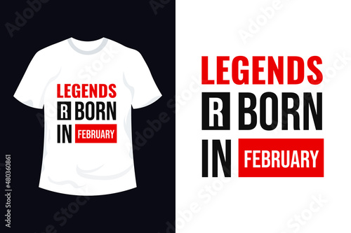 Stylish legends are born in February typography t-shirt design