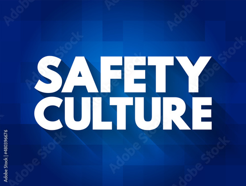 Safety culture - collection of the beliefs, values that employees share in relation to risks within an organization, text concept for presentations and reports