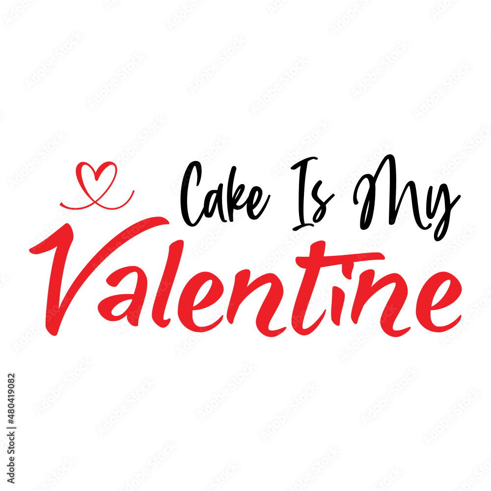 Cake is my Valentine svg