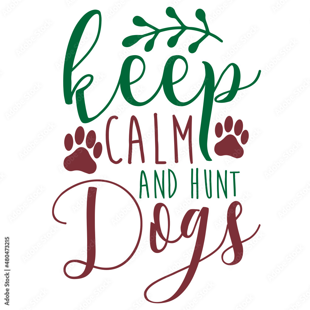 Obraz premium Keep Calm And Hunt Dogs