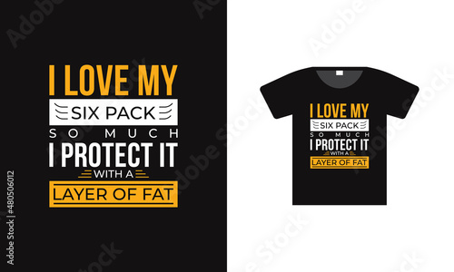 I love my six pack t-shirt design 