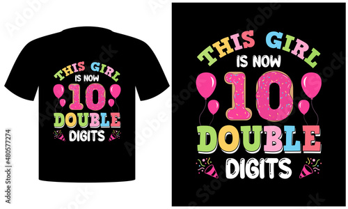 This Girl Is Now 10 Double Digits Birthday T-Shirt Design with balloons, candles, Caps, Vector Graphic for T-shirt, Flyer, Gift Card, Mug Design