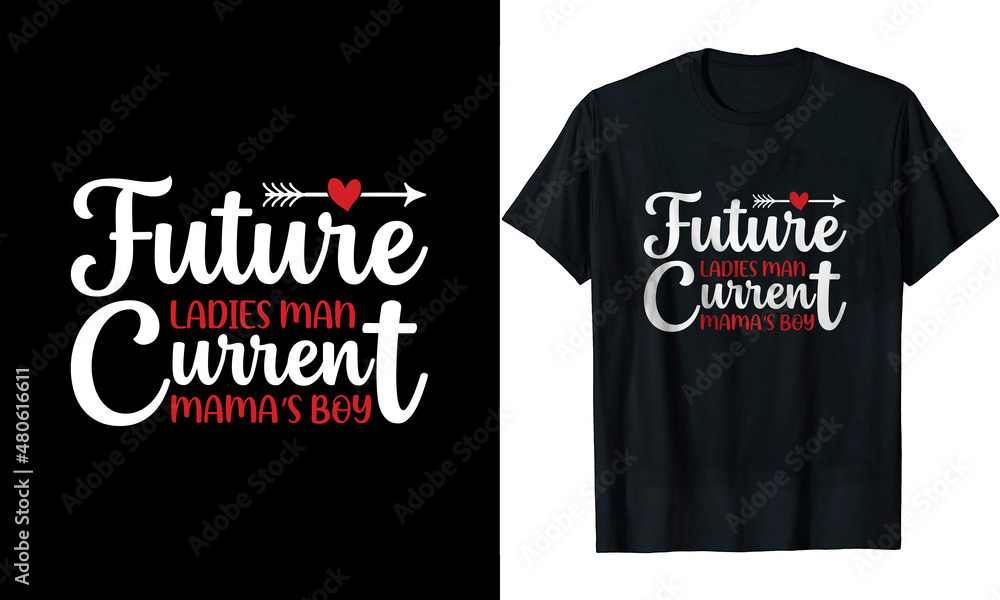 Future ladies man current mamas boy t-shirt design Future ladies man current mamas boy t-shirt design