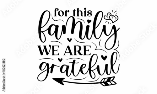 for this family we are grateful - Farmhouse Thanksgiving Lettering Quotes For  Vector illustration for housewarming posters, banners, cards, Flyer,