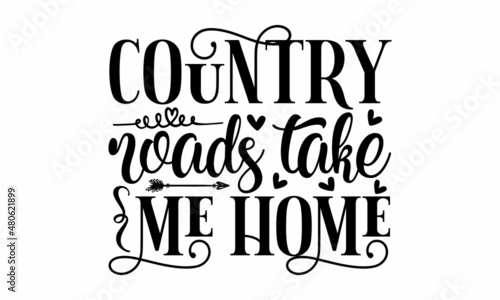 country roads take me home - Handwritten Easter phrases  Vector illustration for housewarming posters, banners, cards, Flyer,