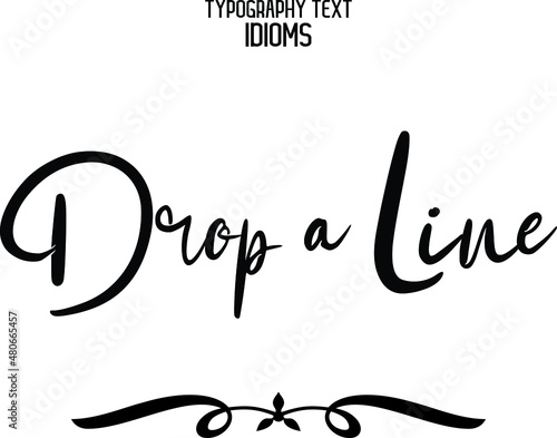 Drop a Line idiom Cursive Text Lettering Phrase 