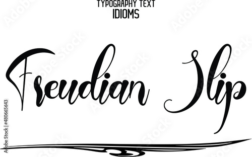 Freudian Slip Cursive Text Lettering Typography idiom Motivational Quotes