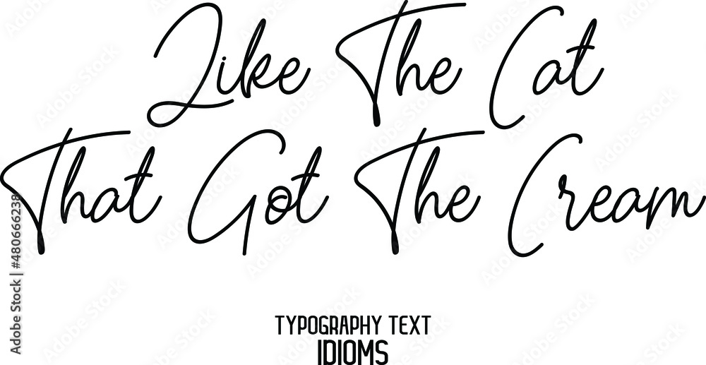 Like The Cat That Got The Cream Text Lettering Phrase idiom for t-shirts Ink Illustration Like The Cat That Got The Cream Text Lettering Phrase idiom for t-shirts Ink Illustration
