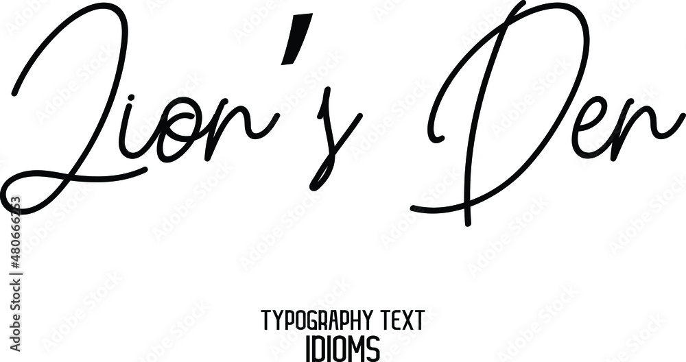 Obraz premium Lion’s Den Beautiful Cursive Hand Written Text idiom