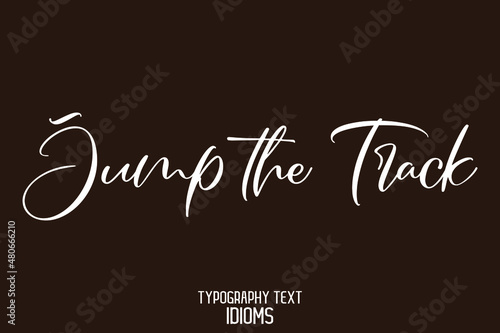  Jump the Track. Beautiful Cursive Text Alphabetical idiom on Brown Background
