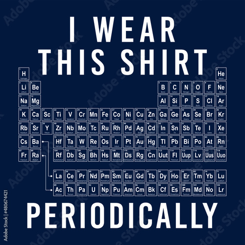 Periodic table slogan print, Science slogan vector for t-shirt print
