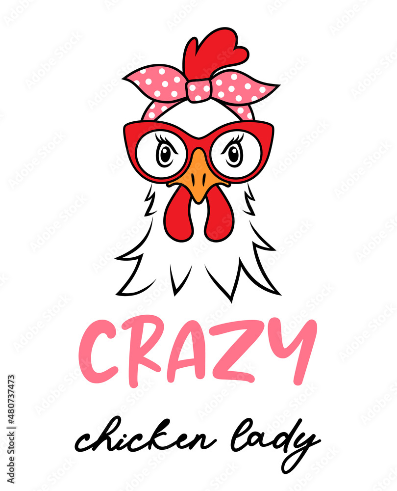 Chicken head with glasses and a bandana with a quote: crazy chicken lady. Funy farm illustration. Vector design for lovers of farm animals. Chicken head with glasses and a bandana with a quote: crazy chicken lady. Funy farm illustration. Vector design for lovers of farm animals.