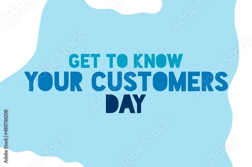 Get to Know Your Customers Day typography on blue background design. Ecommerce conceptual vector illustration. 