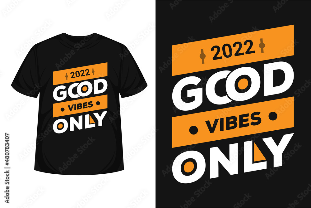 2022 Good Vibes Only motivational quote for life 2022 Good Vibes Only motivational quote for life