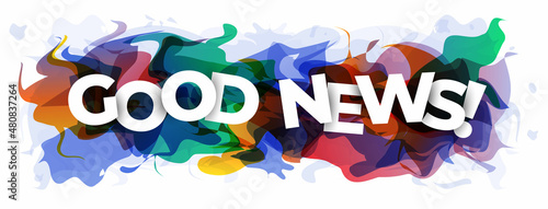The phrase  Good News  on an abstract colorful background. Vector illustration.