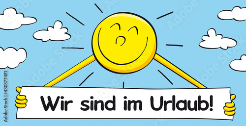 Wir sind im Urlaub, Betriebsferien Banner, Sonne mit Schild, Cartoon, Vektor, Illustration