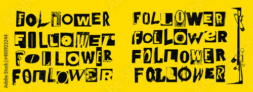 Follower. Vector punk style typography lettering and font in different versions set for grunge font flyers and posters design or ransom notes.