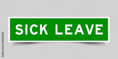 Sticker label with word sick leave in green color on gray background