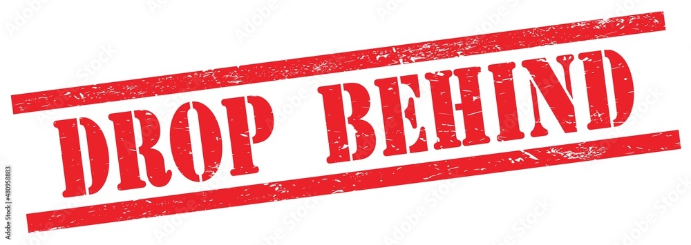 DROP BEHIND text on red grungy rectangle stamp. DROP BEHIND text on red grungy rectangle stamp.