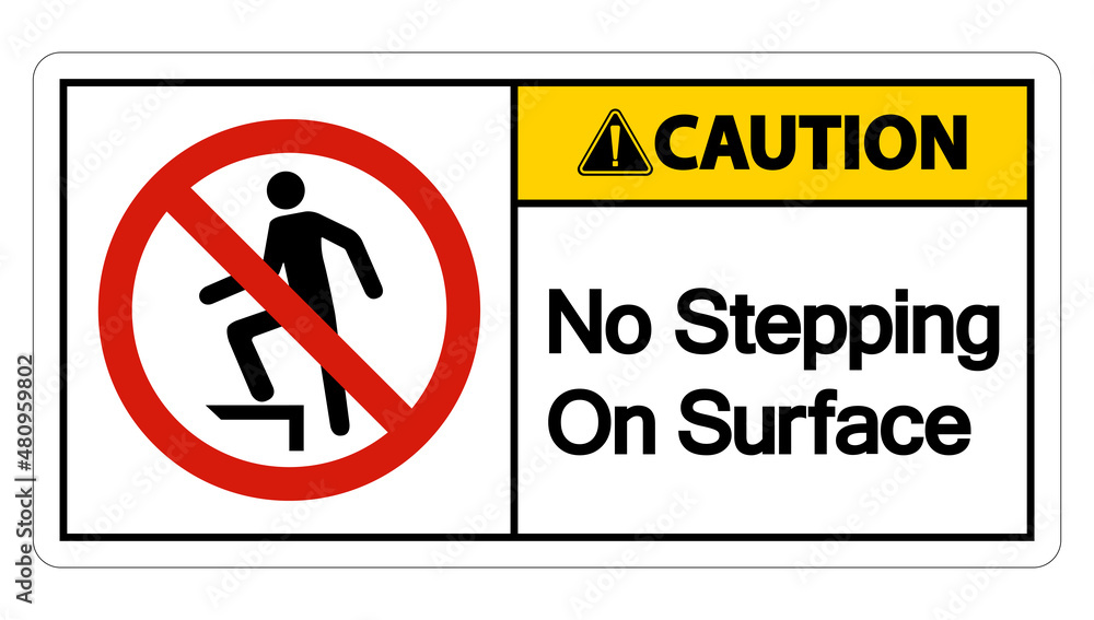 Caution No Stepping On Surface Symbol Sign Caution No Stepping On Surface Symbol Sign