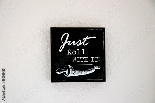 Just Roll With It Schild - Sign