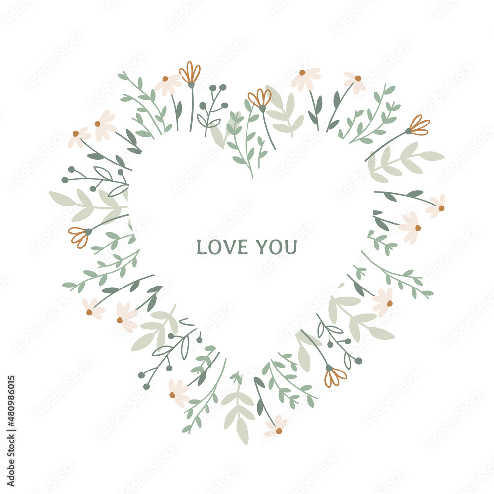 Hand drawn floral heart with romantic message isolated on white. Blooming heart frame for Valentines Day, Mothers Day and holidays. Botanical illustration with charming flowers. Spring vector frame