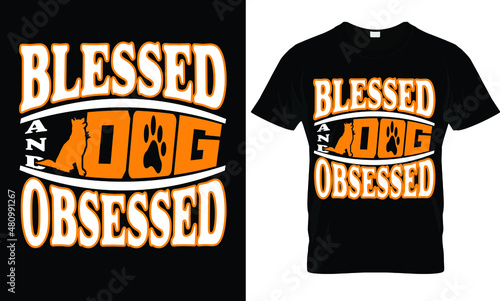 Blessed and dog obsessed - tshirt design