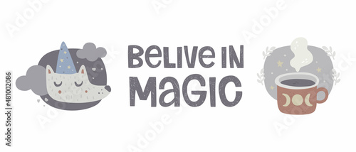 Hand drawn vector illustrations set. Print design for children's textiles, nursery. Wolf wizard in a pointed cap with stars. Handwritten lettering "believe in magic". Cup with tea. Magic and dreams.