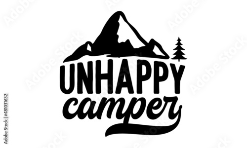 Unhappy camper -  Vector illustration. The concept for shirt or logo, print, stamp, or tee. Funny lettering with symbols camp and trip, bonfire.