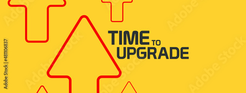 time to upgrade sign on white ackground	 photo